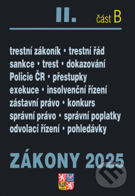 Zákony II/B 2025 Trestní právo - Trestní zákoník, Trestní řád, Policejní sbor, Exekuce, Insolvenční