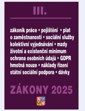 Zákony III 2025 Zákoník práce, Pojištění, Sociální služby - GDPR, zaměstnanost, ochrana zaměstnanců, pojištění – nemocenské, zdravotní, důchodové PORADCE s. r. o.