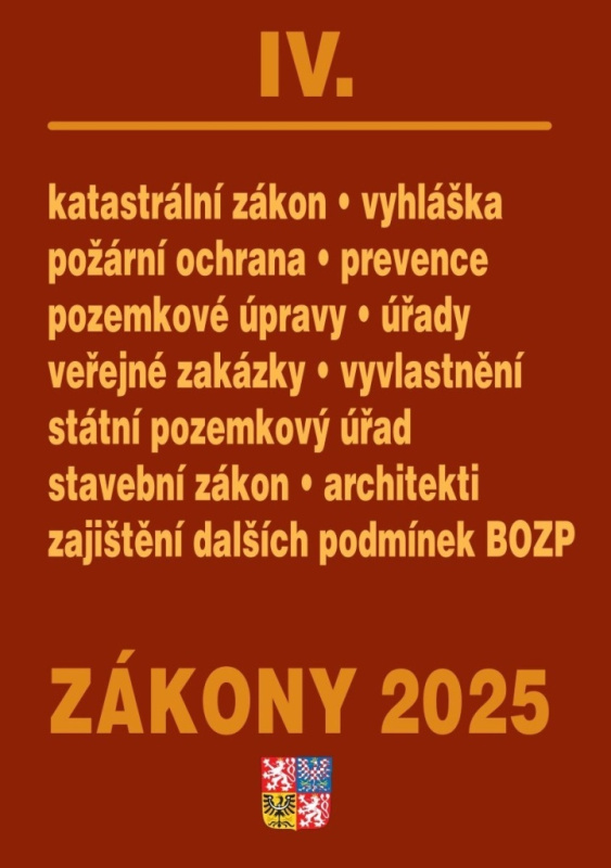 Zákony IV 2025 Stavebnictví, půda - Stavební zákon, katastrální zákon – vyhláška, zákon o vyvlastnění, veřejné zakázky, požární ochrana PORADCE s. r. o.