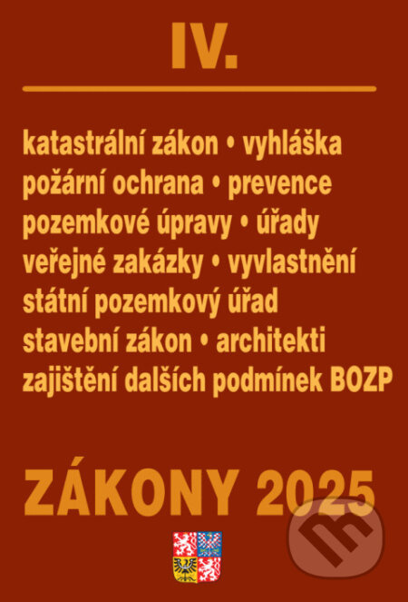 Zákony IV 2025 Stavebnictví, půda - Stavební zákon, katastrální zákon – vyhláška, zákon o vyvlastnění, veřejné zakázky, požární ochrana PORADCE s. r. o.
