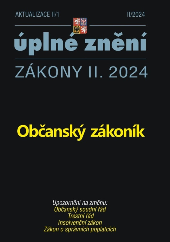 Aktualizace II/1 / 2024 - Občanský zákoník (Občanský soudní řád, Trestní řád, Insolvenční zákon, Zákon o správních poplatcích)