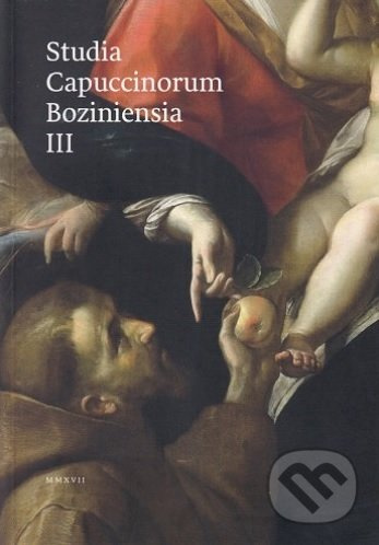Studia Capuccinorum Boziniensia III. (Ročenka pre františkánske štúdia, humanitné a historické vedy) - kniha z kategorie Studie