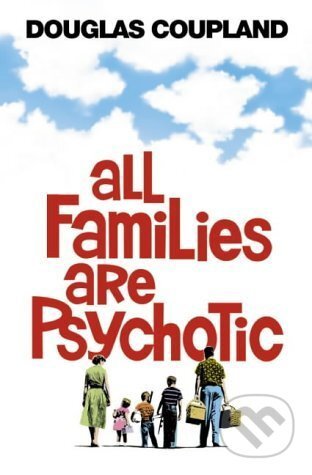 All Families are Psychotic - Douglas Coupland - kniha z kategorie Odborné a naučné
