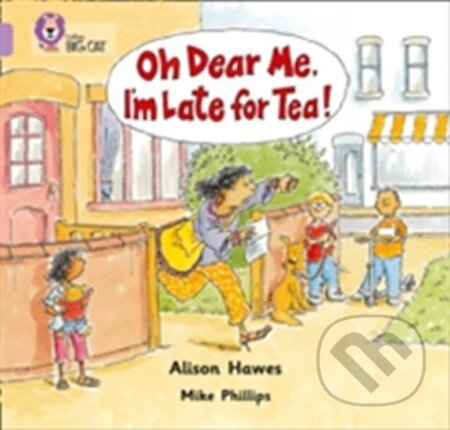 Oh Dear Me, I´m Late For Tea! (Collins Big Cat - Band 00/Lilac)