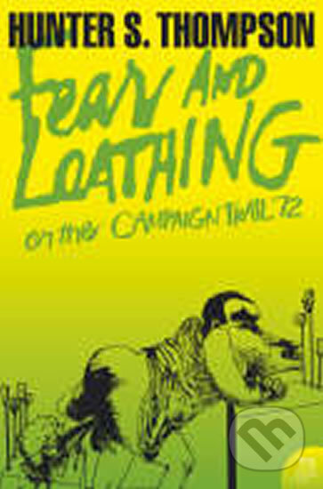 Fear and Loathing on the Campaign Trail ’72 - S. Hunter Thompson - kniha z kategorie Beletrie