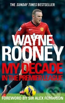 Wayne Rooney (My Decade in the Premier League) - Wayne Rooney - kniha z kategorie Kolektivní sporty