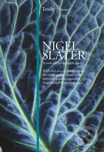 Tender (Volume I, a Cook and His Vegetable Patch) - Nigel Slater - kniha z kategorie Dom, byt a záhrada