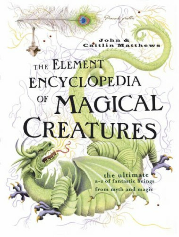 HarperCollins Publishers Element Encyclopedia of Magical Creatures - Matthews, John a Matthews, Caitlin