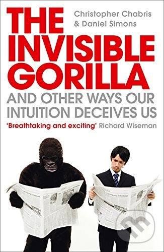The Invisible Gorilla (And Other Ways Our Intuition Deceives Us) - kniha z kategorie Psychologie