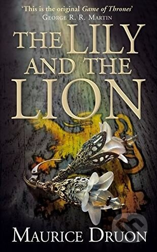 The Lily and the Lion - Maurice Druon - kniha z kategorie Beletrie