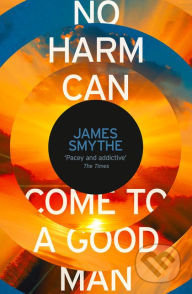 No Harm Can Come to a Good Man - James Smythe - kniha z kategorie Beletrie