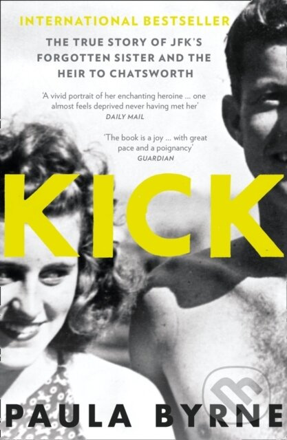 Kick (The True Story of Kick Kennedy, JFK’s Forgotten Sister, and the Heir to Chatsworth) - kniha z kategorie Historie