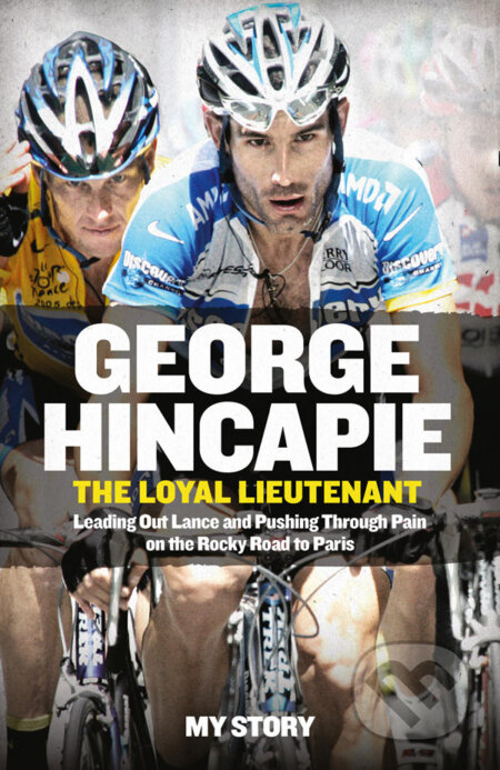 The Loyal Lieutenant (Leading out Lance and Pushing Through the Pain on the Rocky Road to Paris) - kniha z kategorie Individuální sporty