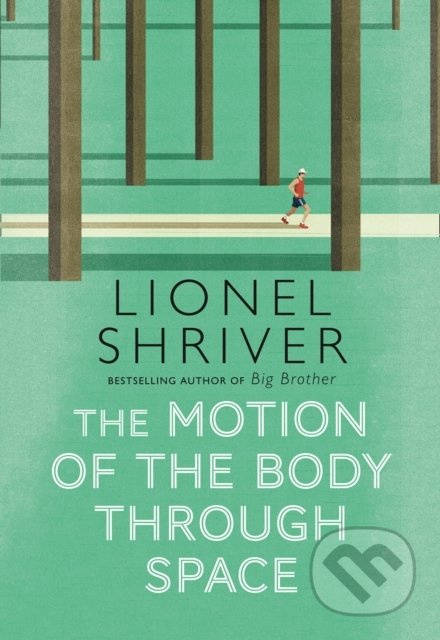 The Motion Of The Body Through Space - Lionel Shriver - kniha z kategorie Beletrie