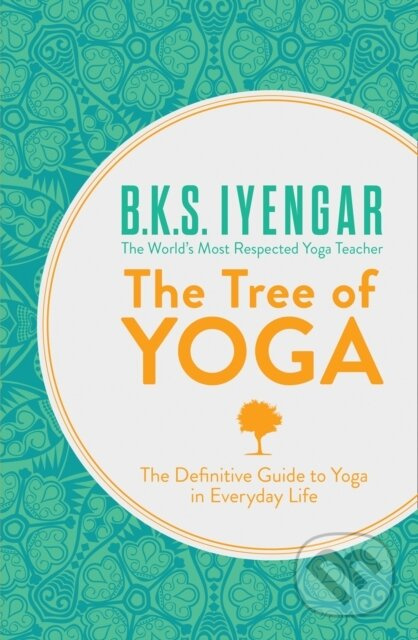The Tree of Yoga (The Definitive Guide to Yoga in Everyday Life) - kniha z kategorie Individuální sporty