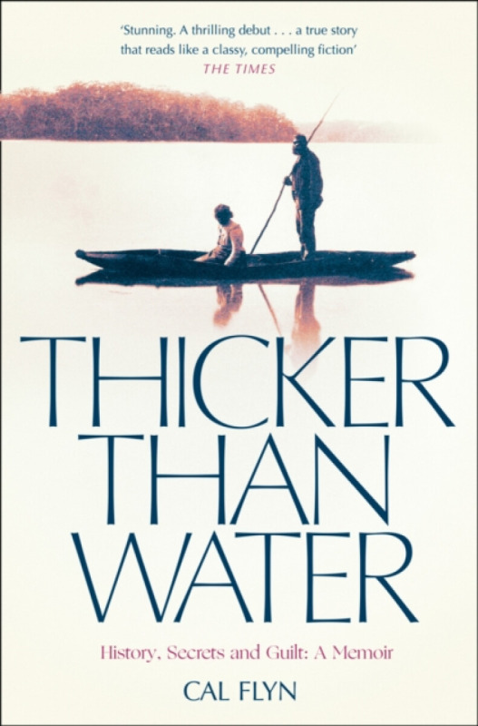 Thicker Than Water - Cal Flyn