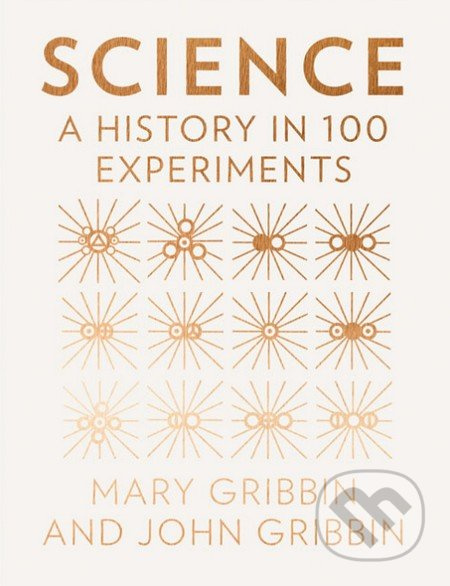 Science (A History in 100 Experiments) - John Gribbin, Mary Gribbin - kniha z kategorie Historie