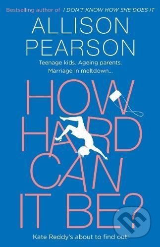 How Hard Can It Be - Allison Pearson - kniha z kategorie Beletrie