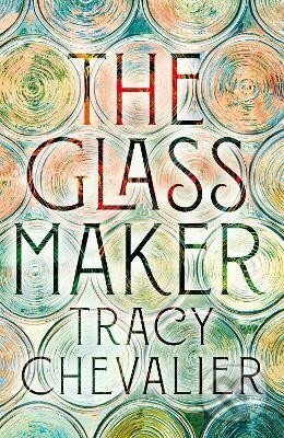 The Glassmaker - Tracy Chevalier