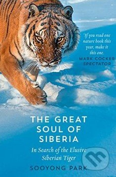 The Great Soul of Siberia (In Search of the Elusive Siberian Tiger) - kniha z kategorie Přírodní vědy a technika