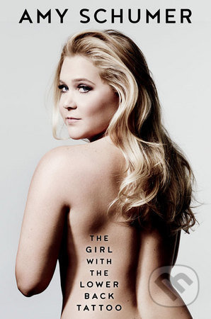 The Girl with the Lower Back Tattoo - Amy Schumer - kniha z kategorie Životopisy