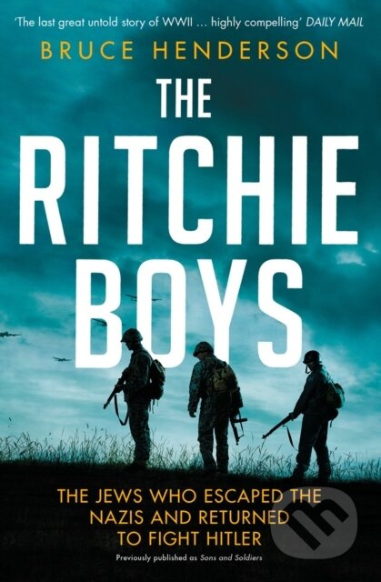 The Ritchie Boys (The Jews Who Escaped the Nazis and Returned to Fight Hitler) - kniha z kategorie Historie