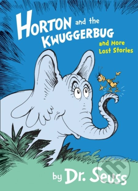 Horton and the Kwuggerbug and More Lost Stories - Dr. Seuss - kniha z kategorie Pro děti