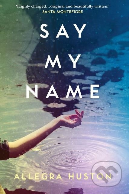 Say My Name - Allegra Huston - kniha z kategorie Beletrie