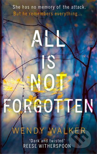 All Is Not Forgotten - Wendy Walker - kniha z kategorie Thrillery