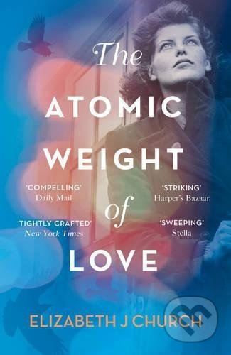 The Atomic Weight Of Love - Elizabeth J Church - kniha z kategorie Beletrie