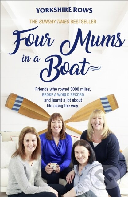 Four Mums in a Boat (Friends Who Rowed 3000 Miles, Broke a World Record and Learnt a Lot About Life Along the Way) - kniha z kategorie Sport