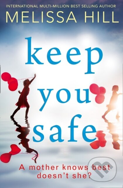 Keep You Safe - Melissa Hill - kniha z kategorie Beletria