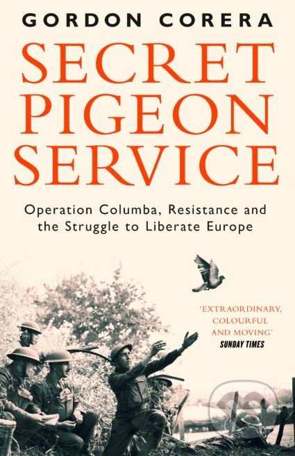 Secret Pigeon Service (Operation Columba, Resistance and the Struggle to Liberate Europe) - kniha z kategorie Historie