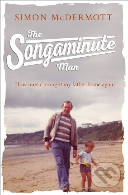 Songaminute Man How Music Brought Father (How Music Brought My Father Home Again) - kniha z kategorie Životopisy, reportáže a myšlenky