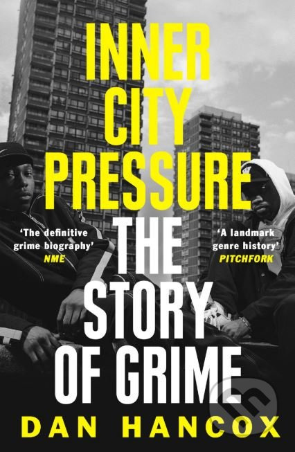 Inner City Pressure (The Story Of Grime) - Dan Hancox - kniha z kategorie Hudba