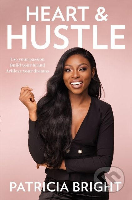 Heart and Hustle (Use your passion. Build your brand. Achieve your dreams.) - kniha z kategorie Motivace a seberozvoj