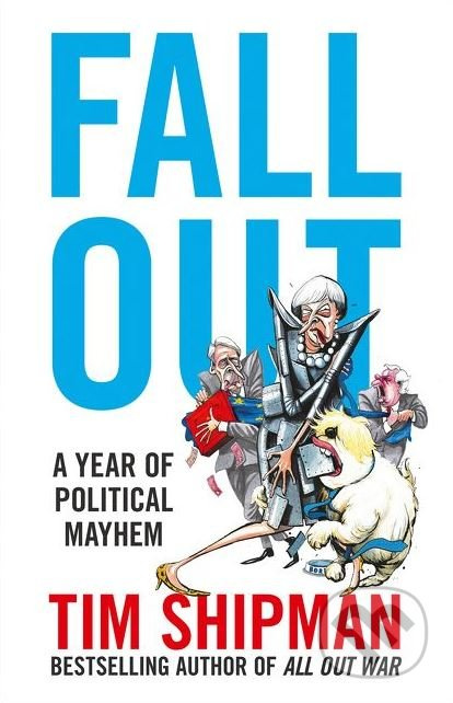 Fall Out (A Year of Political Mayhem) - Tim Shipman - kniha z kategorie Humanitní a společenské vědy