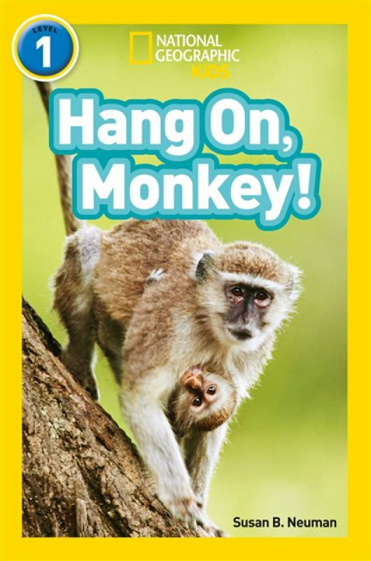 Hang On, Monkey! - Susan B. Neuman, National National Geographic Kids