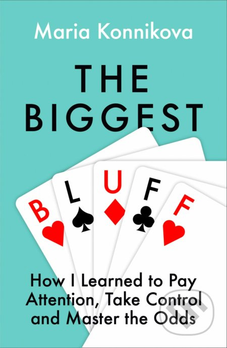 The Biggest Bluff (How I Learned to Pay Attention, Master Myself, and Win) - kniha z kategorie Motivace a seberozvoj