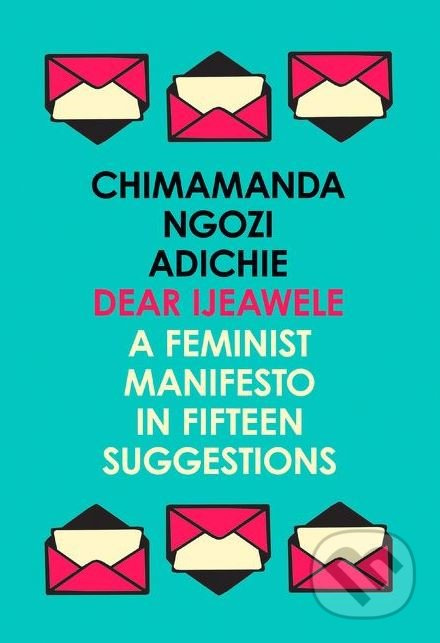 Dear Ijeawele (A Feminist Manifesto In Fifteen Suggestions) - kniha z kategorie Eseje, úvahy a glosy