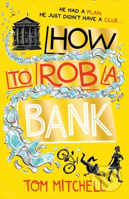 How to Rob a Bank - Tom Mitchell - kniha z kategorie Beletrie pro děti