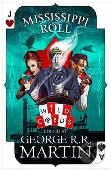 Mississippi Roll (Wild Cards) - George R.R. Martin - kniha z kategorie Beletrie