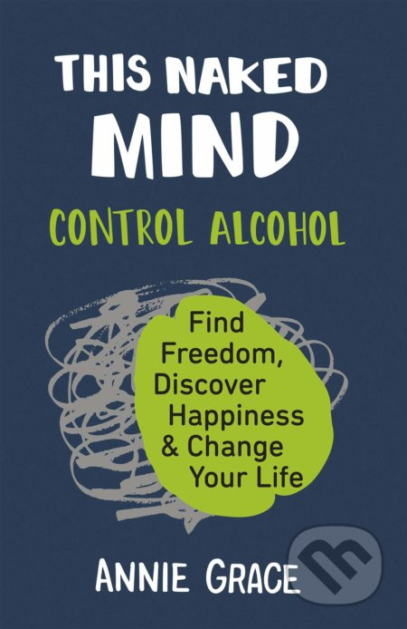 This Naked Mind (The myth-busting cult hit for anyone who wants to cut down their alcohol consumption) - kniha z kategorie Odborné a naučné
