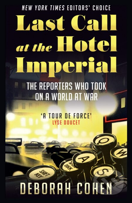 Last Call at the Hotel Imperial (The Reporters Who Took on a World at War) - kniha z kategorie Beletrie