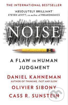 Noise (A Flaw in Human Judgment) - Daniel Kahneman, Olivier Sibony, Cass R. Sunstein - kniha z kategorie Marketing