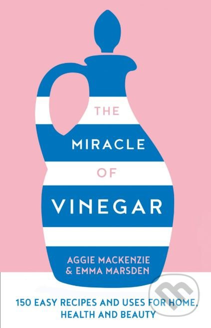 The Miracle of Vinegar - Emma Marsden, Aggie MacKenzie - kniha z kategorie Zdraví a životní styl
