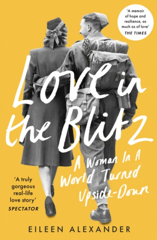 Love in the Blitz (A Woman in a World Turned Upside Down)