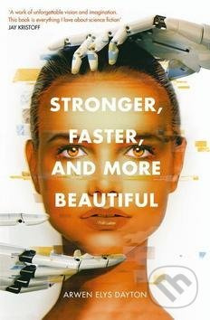 Stronger, Faster, and More Beautiful - Arwen Elys Dayton - kniha z kategorie Sci-fi