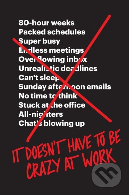 It Doesn't Have to Be Crazy at Work - Jason Fried, David Heinemeier Hansson - kniha z kategorie Byznys a management
