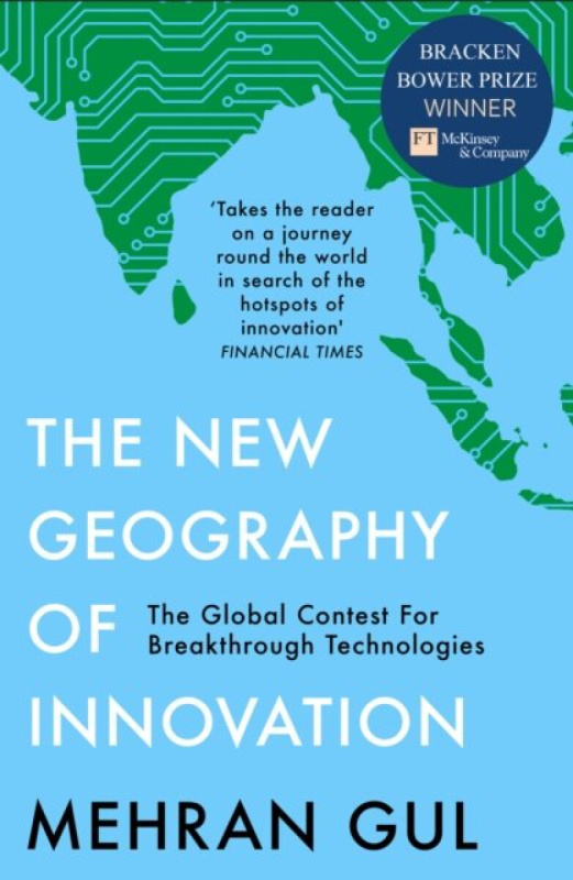 The New Geography of Innovation (The Global Contest for Breakthrough Technologies)